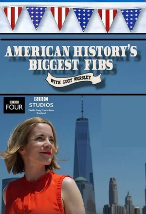 American History's Biggest Fibs with Lucy Worsley ()